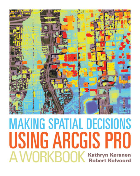 Cover image of Making Spatial Decisions Using ArcGIS Pro: A Workbook