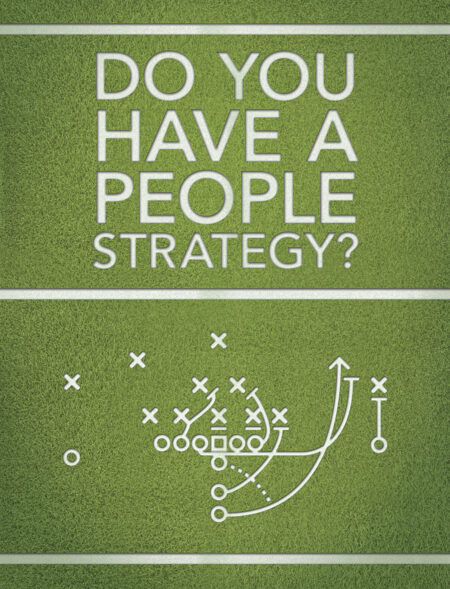 A green football field with a play diagram and the text "DO YOU HAVE A PEOPLE STRATEGY?" written in bold, uppercase letters. The play diagram includes X's and O's, representing a classic football strategy formation, reinforcing the idea of having a well-thought-out game plan for managing people.