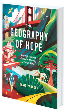 A multicolored book cover reads The Geography of Hope: Real-Life Stories of Optimists Mapping a Better World.