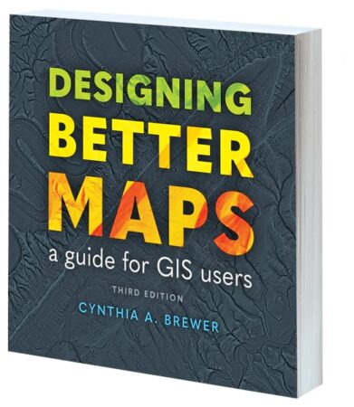 A dark gray book cover that says, Designing Better Maps: A Guide for GIS Users, Third Edition