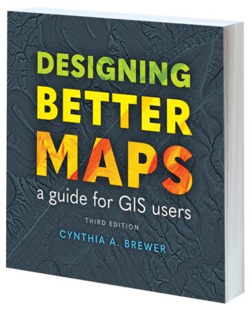 A dark gray book cover that says, Designing Better Maps: A Guide for GIS Users, Third Edition