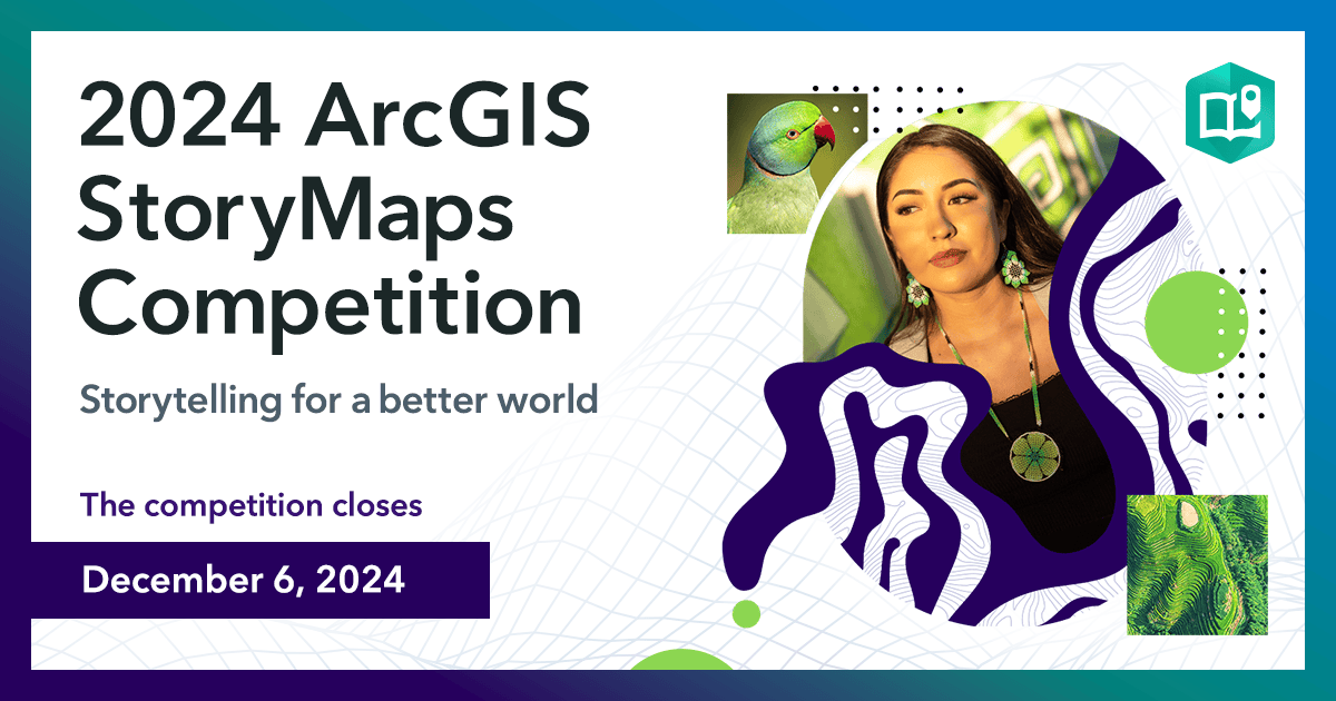 A rectangular card with a colorful collage on the right and "2024 ArcGIS StoryMaps Competition: Storytelling for a better world. The competition closes on December 6, 2024" on the left