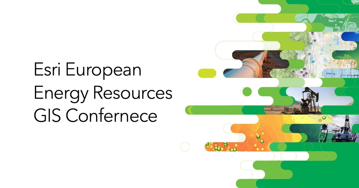 2023 Esri European Energy Resources GIS Conference Plan Ahead