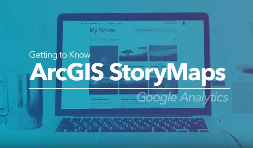 笔记本电脑屏幕上显示了 ArcGIS StoryMaps 库，图像上写着“Getting to know ArcGIS StoryMaps Google Analytics”字样